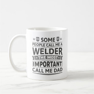 Some People Call Me A Welder Coffee Mug