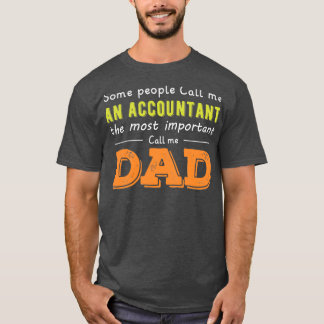 Some people call me an accountant the most importa T-Shirt