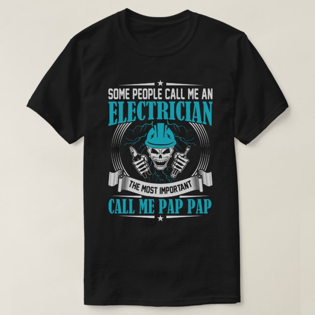 Some People Call Me An Electrician PAP PAP T-Shirt (Design Front)