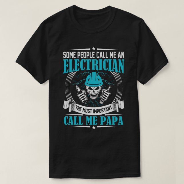 Some People Call Me An Electrician PAPA T-Shirt (Design Front)
