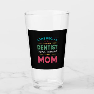 Some People Call Me Dentist Mom Glass