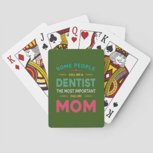 Some People Call Me Dentist Mom Playing Cards