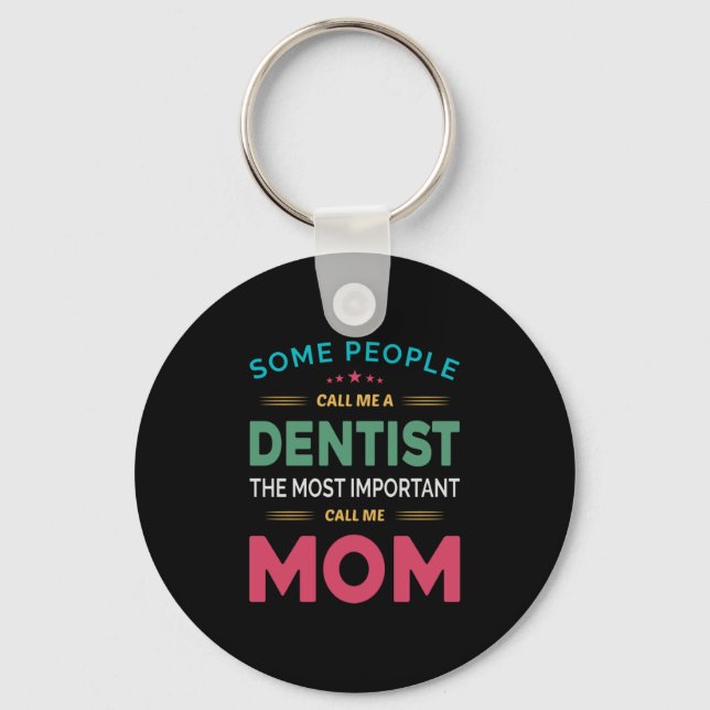 Some People Call Me Dentist Mum Key Ring (Front)