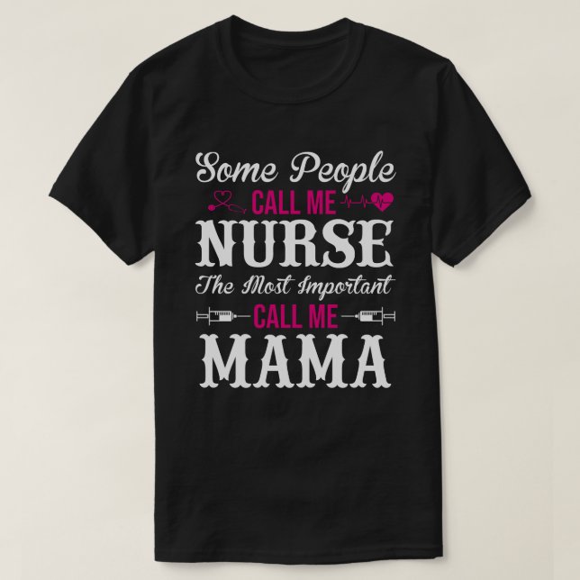 Some People Call Me Nurse MAMA T-Shirt (Design Front)