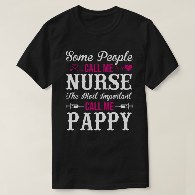 Some People Call Me Nurse PAPPY T-Shirt (Design Front)