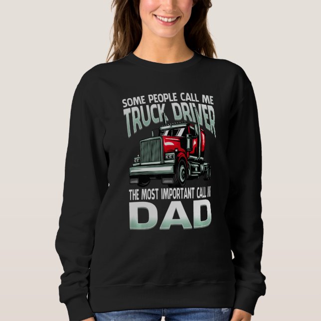 Some People Call Me Truck Driver The Most Importan Sweatshirt (Front)