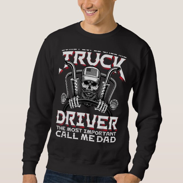 Some People Call Me Truck Driver Trucker Diesel Da Sweatshirt (Front)