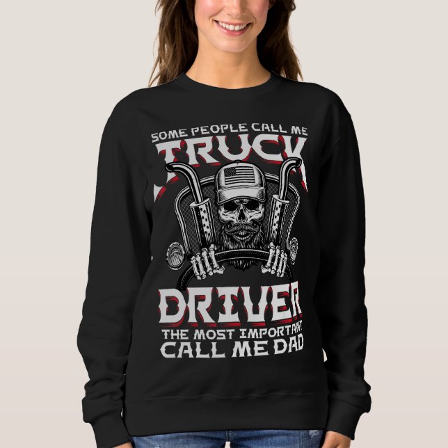 Some People Call Me Truck Driver Trucker Diesel Da Sweatshirt (Front)