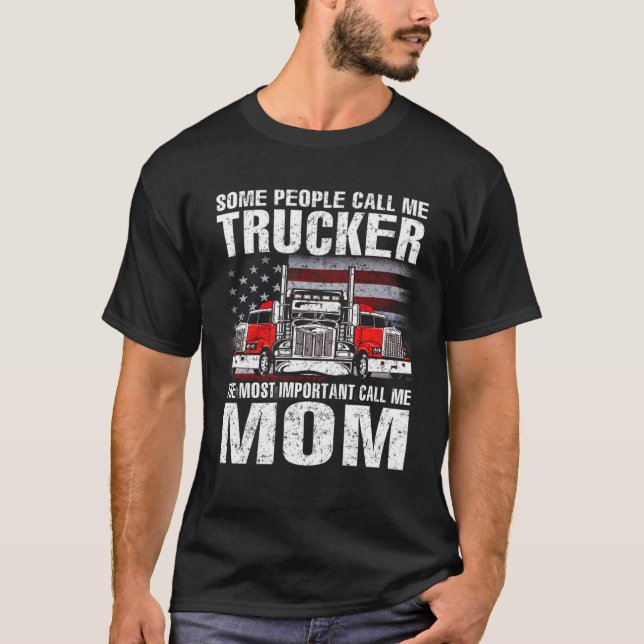 Some People Call Me Trucker Mom T-Shirt (Front)