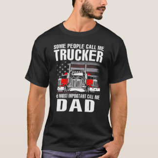 Some People Call Me Trucker The Most Important Cal T-Shirt