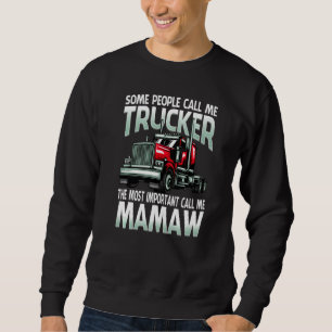 Some People Call Me Trucker The Most Important Mam Sweatshirt