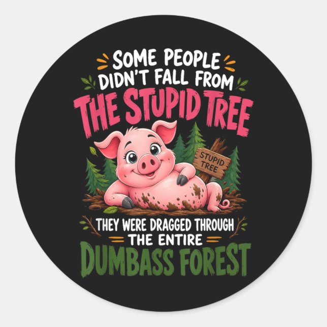 Some People Didnt Fall From Stupid Tree Dragged Classic Round Sticker (Front)