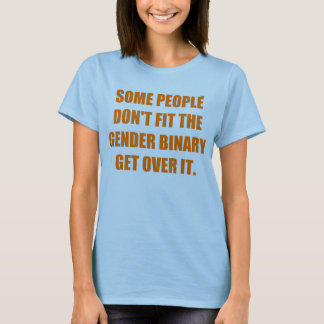 Some people don´t fit the gender binary T-Shirt