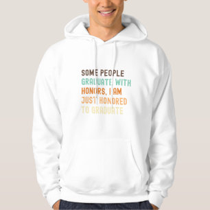 Some people graduate with honors, I am just honore Hoodie