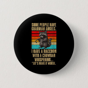 Some People Have Guardian Angels I Have A Raccoon  6 Cm Round Badge