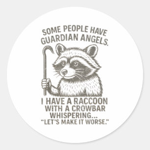 Some People Have Guardian Angels I Have A Raccoon  Classic Round Sticker
