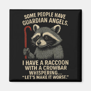 Some People Have Guardian Angels I Have A Raccoon Magnet