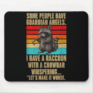 Some People Have Guardian Angels I Have A Raccoon  Mouse Pad