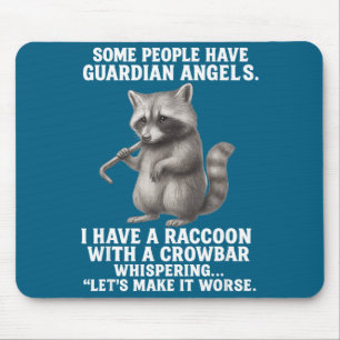 Some People Have Guardian Angels I Have A Racoon Mouse Pad