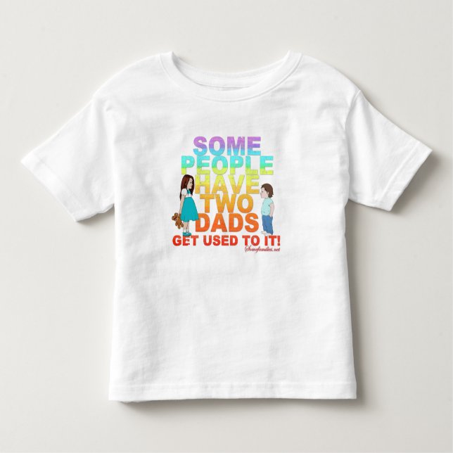 Some people have two Dads Toddler T-Shirt (Front)