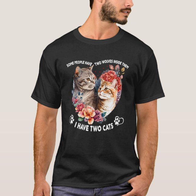Some People Have Two Wolves Inside Them I Have Two T-Shirt (Front)
