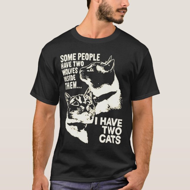 some people have two wolves inside them I have two T-Shirt (Front)