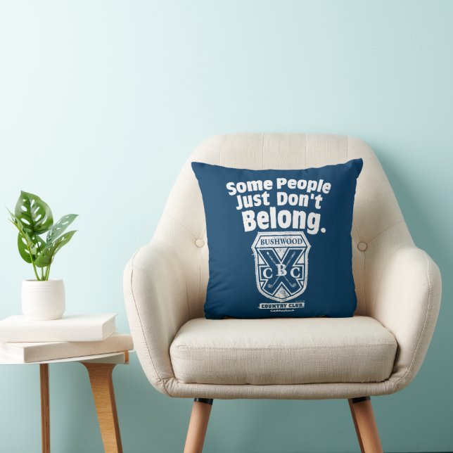 Some People Just Don’t Belong | Caddyshack Cushion (Chair)