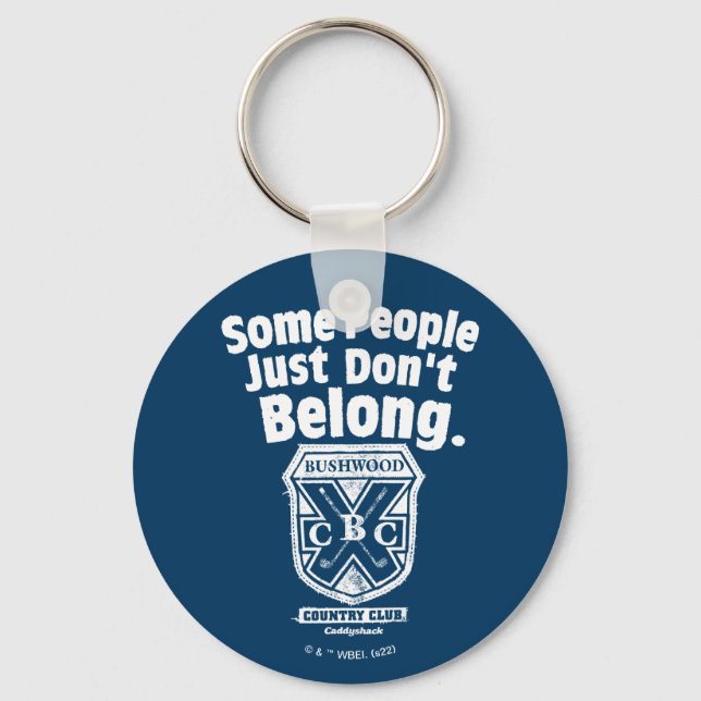 Some People Just Don’t Belong | Caddyshack Key Ring (Front)