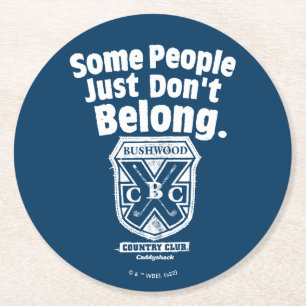 Some People Just Don’t Belong   Caddyshack Round Paper Coaster