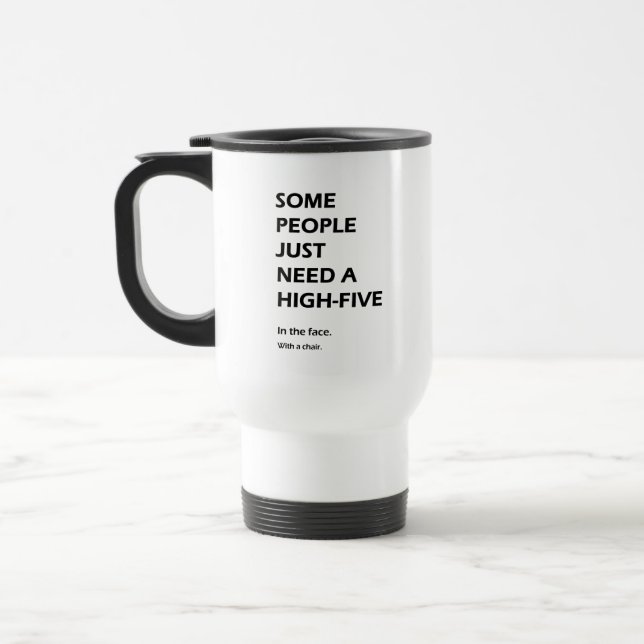 Some People Just Need A High Five Sarcastic Travel Mug (Left)