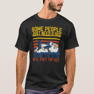 Some People Just Need A Hug Around The Neck Jiu Ji T-Shirt