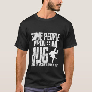 Some People Just Need A Hug Around The Neck T-Shirt