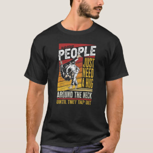 Some People Just Need A Hug Cage Fighter 3 T-Shirt