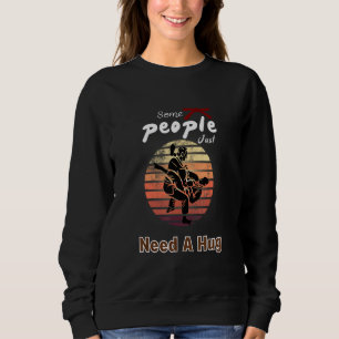 Some People Just Need A Hug Sweatshirt
