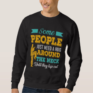 Some People Just Need A Hug Tap Out Bjj Brazilian Sweatshirt
