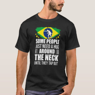 Some People Just Need A Hug Tap Out Bjj Brazilian  T-Shirt