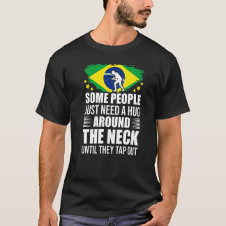 Some People Just Need A Hug Tap Out Bjj Brazilian  T-Shirt