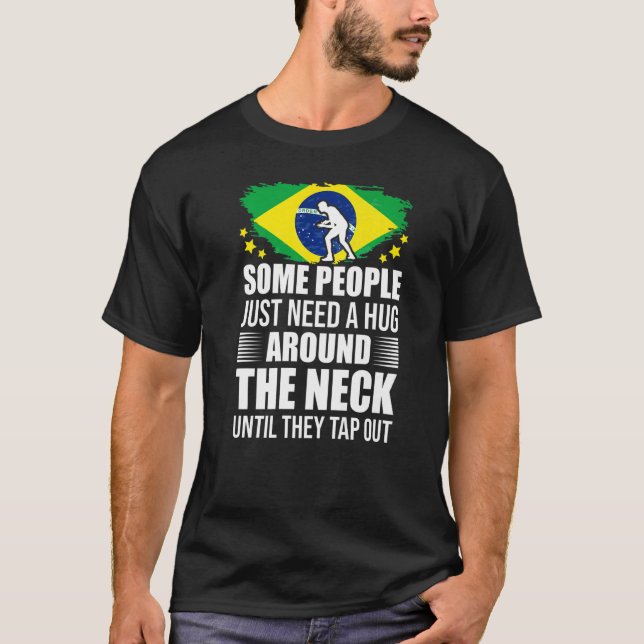 Some People Just Need A Hug Tap Out Bjj Brazilian  T-Shirt (Front)