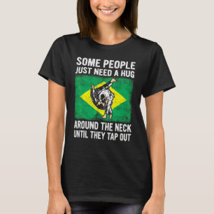 Some People Just Need A Hug Tap Out Bjj Brazilian T-Shirt