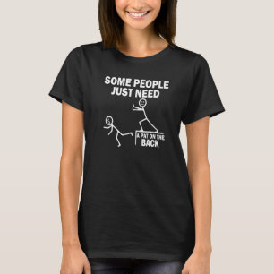 Some People Just Need A Pat On The Back  5 T-Shirt