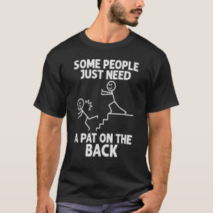 Some People Just Need A Pat On The Back Adult Humo T-Shirt