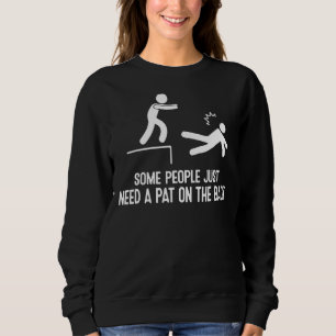 Some People Just Need A Pat On The Back Family Sweatshirt