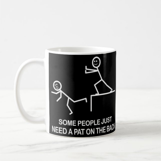 Some people just need a pat on the back funny mug (Left)
