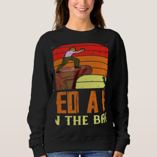 Some People Just Need A Pat On The Back Humor Sarc Sweatshirt