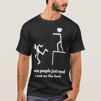 Some People Just Needs A Pat On The Back T-Shirt
