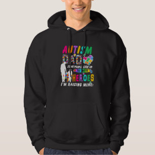 Some People Look Up To Heroes Im Raising Mine Auti Hoodie