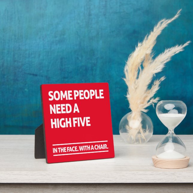 Some people need a high five plaque (Insitu)