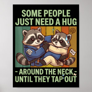Some People Need a Hug BJJ Brazilian Jiu Jitsu Poster