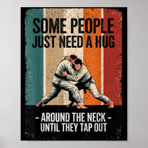 Some People Need A Hug Brazilian Jiu Jitsu BJJ MMA Poster