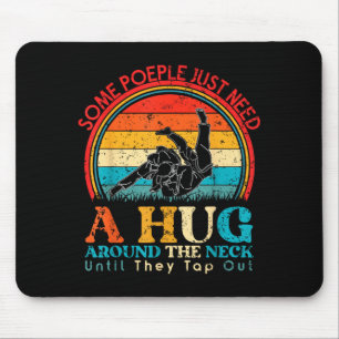Some People Need A Hug Brazilian Jiu Jitsu BJJ Mouse Pad